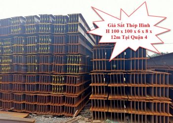 Giá Sắt Thép Hình H 100 x 100 x 6 x 8 x 12m Tại Quận 4