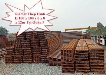 Giá Sắt Thép Hình H 100 x 100 x 6 x 8 x 12m Tại Quận 9