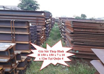 Giá Sắt Thép Hình H 150 x 150 x 7 x 10 x 12m Tại Quận 4