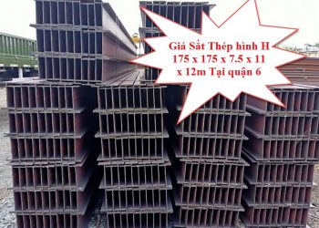 Giá Sắt Thép Hình H 175 x 175 x 7.5 x 11 x 12m Tại Quận 6