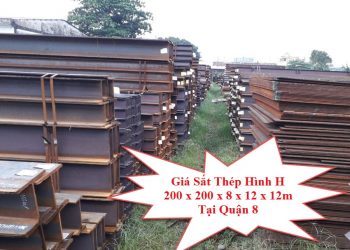 Giá Sắt Thép Hình H 200 x 200 x 8 x 12 x 12m Tại Quận 8