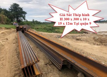Giá Sắt Thép Hình H 300 x 300 x 10 x 15 x 12m Tại Quận 9