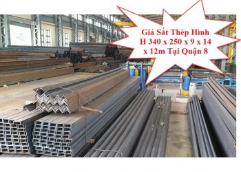 Giá Sắt Thép Hình H 340 x 250 x 9 x 14 x 12m Tại Quận 8