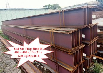 Giá Sắt Thép Hình H 400 x 400 x 13 x 21 x 12m Tại Quận 4