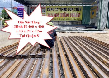Giá Sắt Thép Hình H 400 x 400 x 13 x 21 x 12m Tại Quận 8