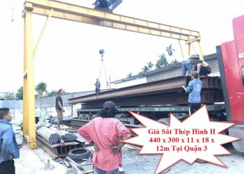 Giá Sắt Thép Hình H 440 x 300 x 11 x 18 x 12m Tại Quận 3
