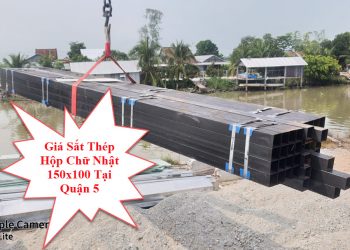 Giá Sắt Thép Hộp Chữ Nhật 150x100 Tại Quận 5
