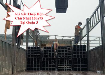 Giá Sắt Thép Hộp Chữ Nhật 150x75 Tại Quận 3
