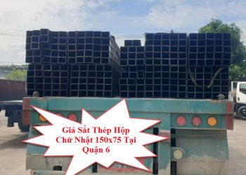 Giá Sắt Thép Hộp Chữ Nhật 150x75 Tại Quận 6