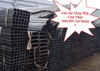 Giá Sắt Thép Hộp Chữ Nhật 300x200 Tại Quận 1