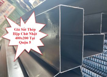 Giá Sắt Thép Hộp Chữ Nhật 400x200 Tại Quận 5