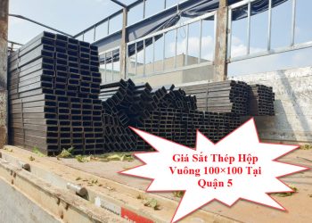 Giá Sắt Thép Hộp Vuông 100×100 Tại Quận 5