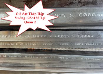 Giá Sắt Thép Hộp Vuông 125×125 Tại Quận 2