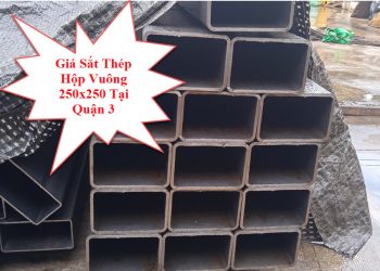 Giá Sắt Thép Hộp Vuông 250x250 Tại Quận 3