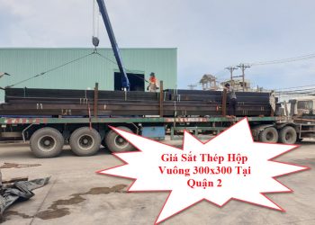 Giá Sắt Thép Hộp Vuông 300x300 Tại Quận 2