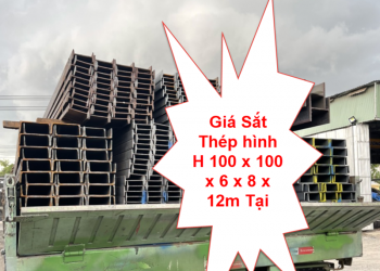 Giá Sắt Thép hình H 100 x 100 x 6 x 8 x 12m Tại quận 11