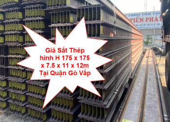 Giá Sắt Thép hình H 175 x 175 x 7.5 x 11 x 12m Tại Quận Gò Vấp