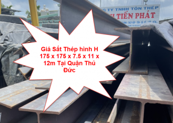 Giá Sắt Thép hình H 175 x 175 x 7.5 x 11 x 12m Tại Quận Thủ Đức