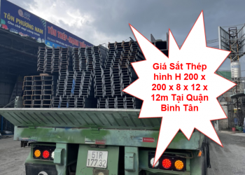 Giá Sắt Thép hình H 200 x 200 x 8 x 12 x 12m Tại Quận Bình Tân