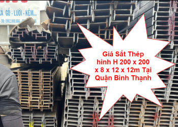 Giá Sắt Thép hình H 200 x 200 x 8 x 12 x 12m Tại Quận Bình Thạnh