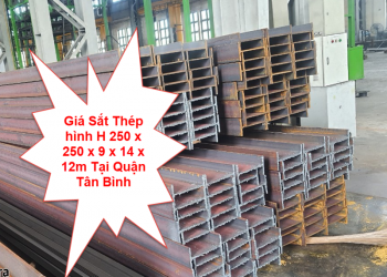 Giá Sắt Thép hình H 250 x 250 x 9 x 14 x 12m Tại Quận Tân Bình