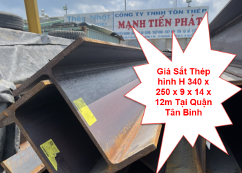 Giá Sắt Thép hình H 340 x 250 x 9 x 14 x 12m Tại Quận Tân Bình