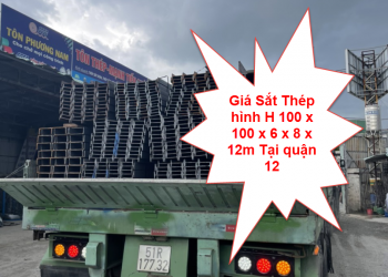 Giá Sắt Thép hình H 100 x 100 x 6 x 8 x 12m Tại quận 12