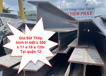 Giá Sắt Thép hình H 440 x 300 x 11 x 18 x 12m Tại quận 12