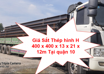 Giá Sắt Thép hình H 400 x 400 x 13 x 21 x 12m Tại quận 10