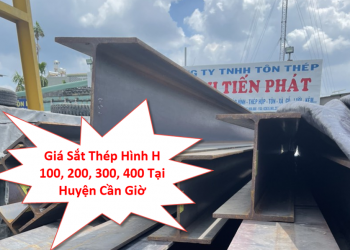 Giá sắt thép hình H100, H200, H300, H400 tại Cần Giờ