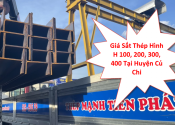 Giá sắt thép hình H100, H200, H300, H400, H440 tại Củ Chi