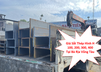 Giá sắt thép hình H100, H200, H250, H300, H400 tại Vũng Tàu