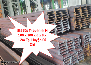 Giá Sắt Thép hình H 100 x 100 x 6 x 8 x 12m Tại Huyện Củ Chi