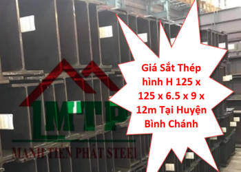 Giá Sắt Thép hình H 125 x 125 x 6.5 x 9 x 12m Tại Huyện Bình Chánh