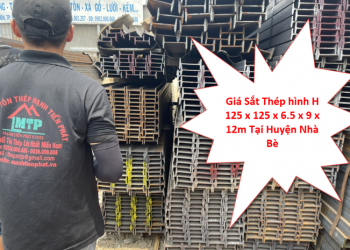 Giá Sắt Thép hình H 125 x 125 x 6.5 x 9 x 12m Tại Huyện Nhà Bè