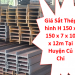 Giá Sắt Thép hình H 150 x 150 x 7 x 10 x 12m Tại Huyện Củ Chi