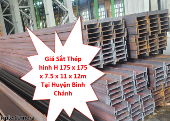 Giá Sắt Thép hình H 175 x 175 x 7.5 x 11 x 12m Tại Huyện Bình Chánh