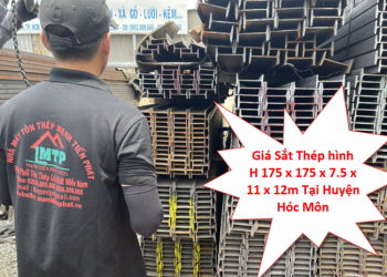 Giá Sắt Thép hình H 175 x 175 x 7.5 x 11 x 12m Tại Huyện Hóc Môn