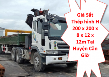 Giá Sắt Thép hình H 200 x 200 x 8 x 12 x 12m Tại Huyện Cần Giờ