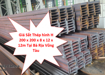 Giá Sắt Thép hình H 200 x 200 x 8 x 12 x 12m Tại Bà Rịa Vũng Tàu