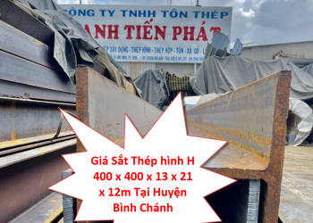 Giá Sắt Thép hình H 400 x 400 x 13 x 21 x 12m Tại Huyện Bình Chánh