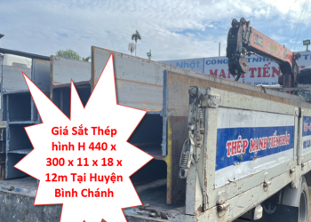 Giá Sắt Thép hình H 440 x 300 x 11 x 18 x 12m Tại Huyện Bình Chánh