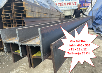 Giá Sắt Thép hình H 440 x 300 x 11 x 18 x 12m Tại Huyện Củ Chi