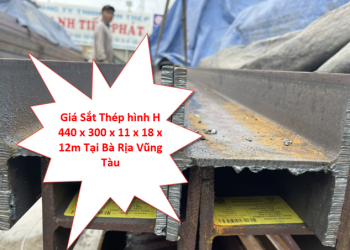 Giá Sắt Thép hình H 440 x 300 x 11 x 18 x 12m Tại Bà Rịa Vũng Tàu
