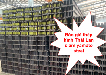 bảng báo giá thép hình i150 , i200 , i250 , i300 , i350 , i400 , i450 , i500 , i600...thái lan siam yamato steel