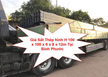 Giá Sắt Thép hình H 100 x 100 x 6 x 8 x 12m Tại Bình Phước
