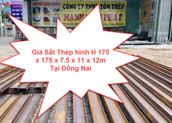 Giá Sắt Thép hình H 175 x 175 x 7.5 x 11 x 12m Tại Đồng Nai
