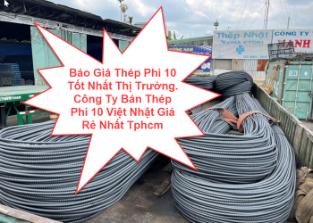 Báo Giá Thép Phi 10 Tốt Nhất Thị Trường. Công Ty Bán Thép Phi 10 Việt Nhật Giá Rẻ Nhất Tphcm