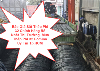 Báo Giá Sắt Thép Phi 32 Chính Hãng Rẻ Nhất Thị Trường. Mua Thép Phi 32 Pomina Uy Tín Tp.HCM