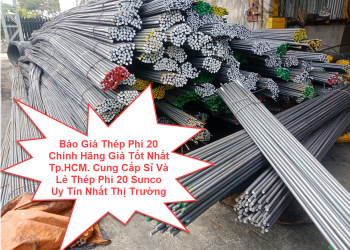 Báo Giá Thép Phi 20 Chính Hãng Giá Tốt Nhất Tp.HCM. Cung Cấp Sỉ Và Lẻ Thép Phi 20 Sunco Uy Tín Nhất Thị Trường